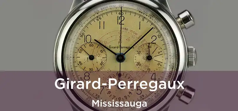  Girard-Perregaux Mississauga