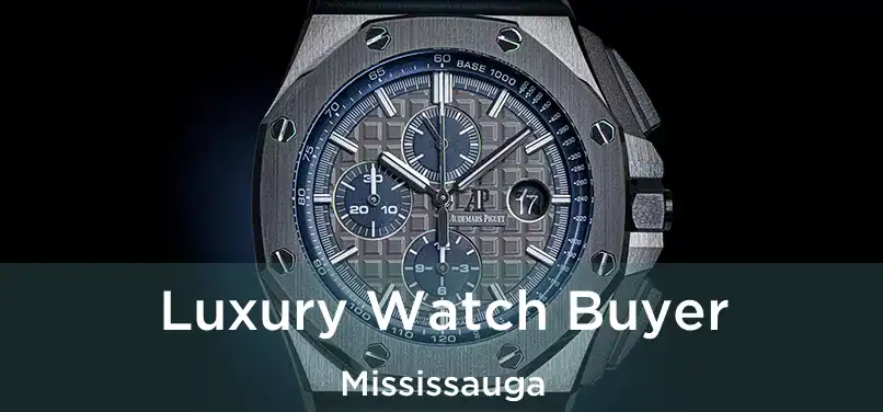  Luxury Watch Buyer Mississauga