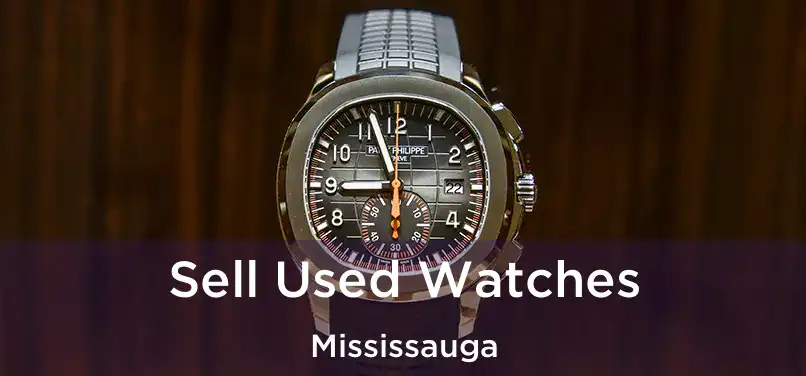  Sell Used Watches Mississauga