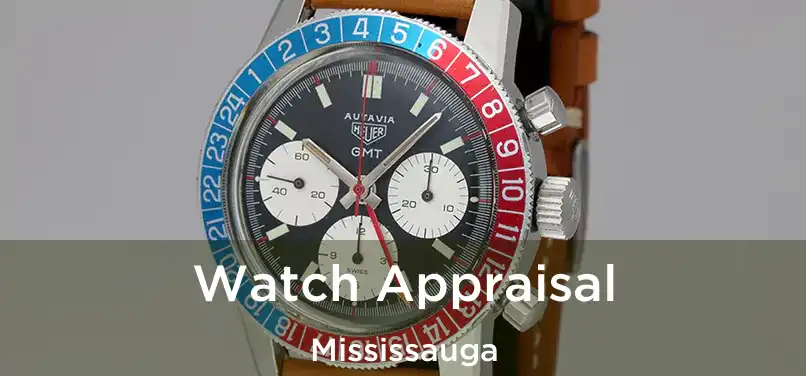  Watch Appraisal Mississauga