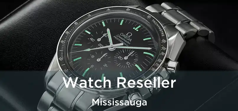  Watch Reseller Mississauga