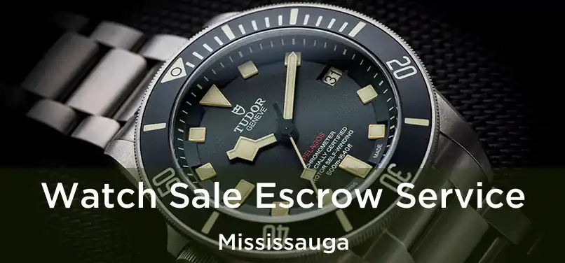  Watch Sale Escrow Service Mississauga