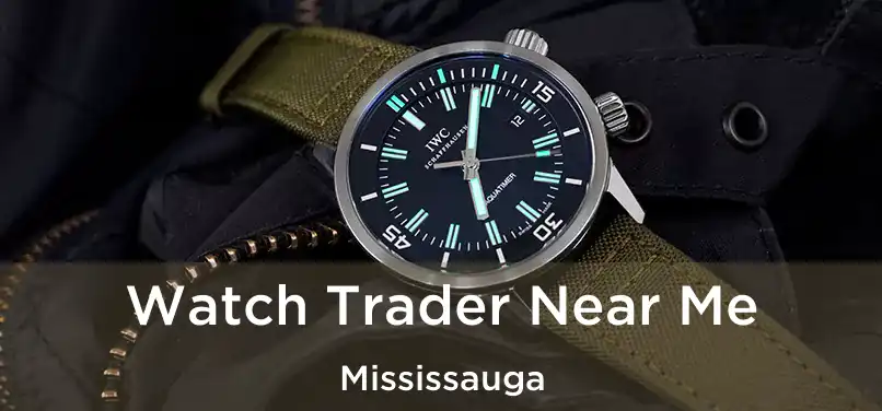  Watch Trader Near Me Mississauga